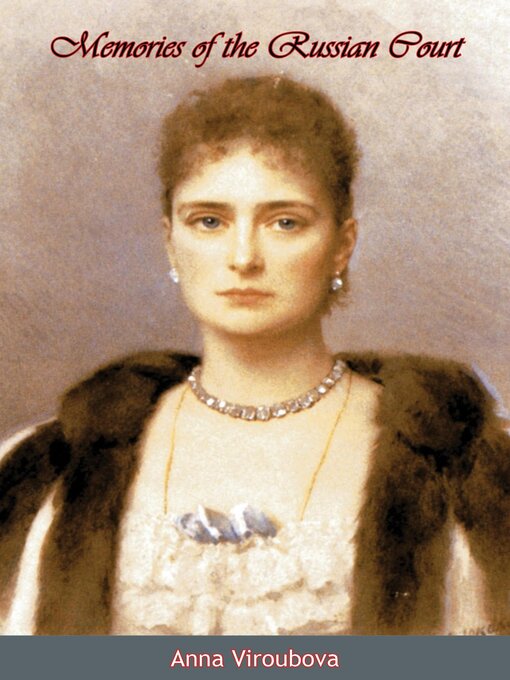 Title details for Memories of the Russian Court by Anna Viroubova - Available